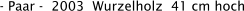 - Paar -  2003  Wurzelholz  41 cm hoch