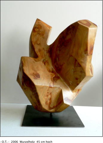 - O.T. -  2006  Wurzelholz  45 cm hoch