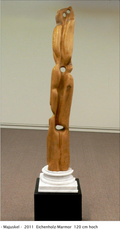 - Majuskel -  2011  Eichenholz-Marmor  120 cm hoch
