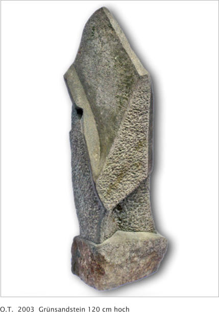 O.T.  2003  Grünsandstein 120 cm hoch