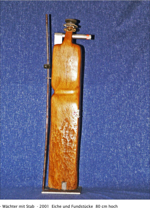 - Wächter mit Stab  - 2001  Eiche und Fundstücke  80 cm hoch