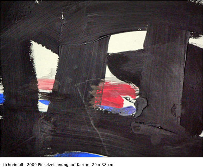 - Lichteinfall - 2009 Pinselzeichnung auf Karton  29 x 38 cm