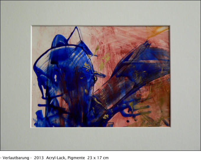 - Verlautbarung -  2013  Acryl-Lack, Pigmente  23 x 17 cm