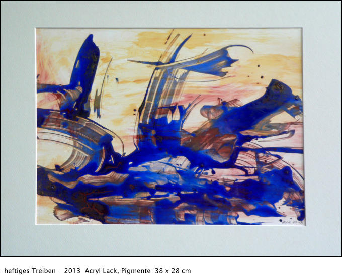 - heftiges Treiben -  2013  Acryl-Lack, Pigmente  38 x 28 cm